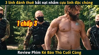 Review Phim 3 Lính Đánh Thuê Bắt Nạt Nhầm Cựu Lính Đặc Chủng Và Cái Kết [upl. by Sedicla]