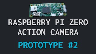 Raspberry Pi Zero Action Camera  Prototype 2 [upl. by Corbet]