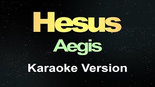 Hesus  Aegis Karaoke Version [upl. by Crudden7]