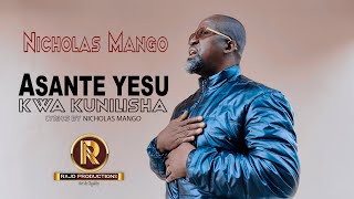 Nicholas Mango  ASANTE YESU KWA KUNILISHA Official Video [upl. by Artemisia996]