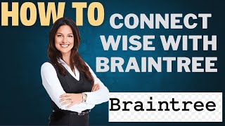 How to connect Wise with Braintree I DOUBLE Z [upl. by Adlitam]