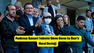 Pankreas Kanseri Tedavisi Gören Ceren Su Özere Moral Desteği [upl. by Nahbois]