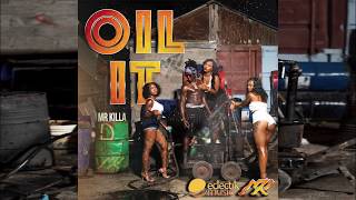 MR KILLA  OIL IT 2018 OFFICIAL AUDIO [upl. by Llabmik]