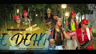 E Dehi  Hurricane Gals  New Video Song  TranceelectronicFolkAssamesebihu  Assamese Band [upl. by Rebmaed]