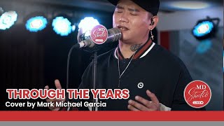 Through The Years cover by Tawag ng Tanghalan Grand Champion Mark Michael Garcia  MD Studio [upl. by Estele]