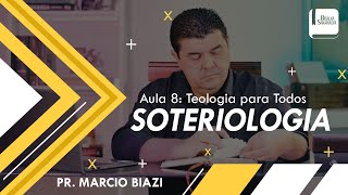 SOTERIOLOGIA  AULA 8  Teologia para Todos [upl. by Ahar]