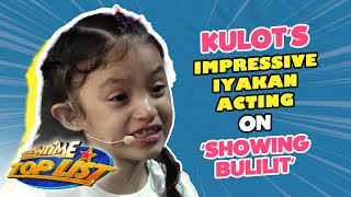 Kulots impressive iyakan acting on Its Showtimes Showing Bulilit  Kapamilya TopList [upl. by Enyleuqcaj269]