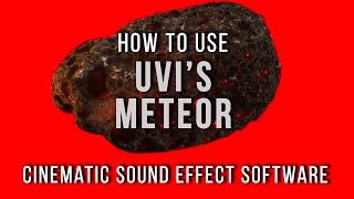 How to Use UVIs METEOR Cinematic Sound Effects Library [upl. by Lupien334]