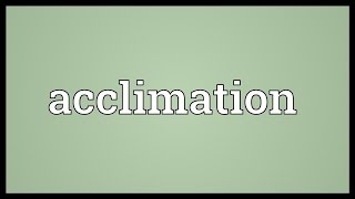 Acclimation Meaning [upl. by Violante]