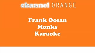 Frank Ocean  Monks Karaoke [upl. by Nodearb]