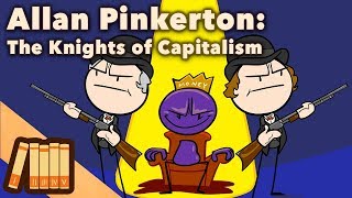 Allan Pinkerton  The Knights of Capitalism  Extra History [upl. by Zins]