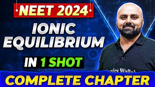 IONIC EQUILIBRIUM in One Shot  Complete Chapter of Chemistry  NEET 2024 [upl. by De]