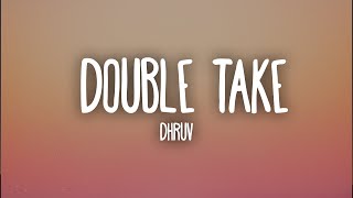 dhruv  double take Lyrics [upl. by Emilio896]