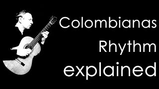 Colombianas Rhythm Explained Flamenco Guitar [upl. by Oirramed]