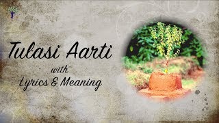 TULASI AARTI with Lyrics and Meaning [upl. by Nanreh]