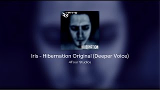 Iris  Hibernation Original Deeper Voice [upl. by Beth188]