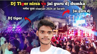 DJ Tiger nirsa vs jai guru dj dumka khatarnak compitition गणेश पूजा visarjan at sarath फुक gye kya 🤣 [upl. by Yenrab]