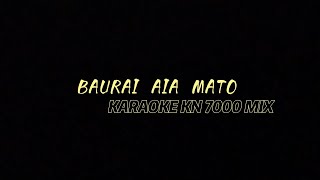 BAURAI AIA MATO KARAOKE MIX KN 7000 [upl. by Nimajaneb]