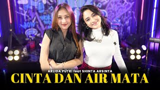 ARLIDA PUTRI FEAT SHINTA ARSINTA  CINTA DAN AIR MATA Official Live Music Video [upl. by Kcolttam889]