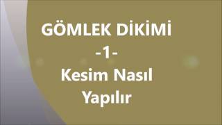 GÖMLEK DİKİMİ 1 Kesim Nasıl Yapılır [upl. by Aelak23]