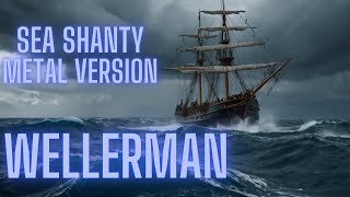 Wellerman ⚓ Sea Shanty  Heavy Metal Version with Lyrics 🎸⚓ [upl. by Ulita]