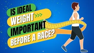 How Important is it to be at Your Ideal Race Weight Before a Race [upl. by Driskill]