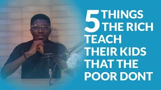 5 Things The Rich Teach their Kids that the Poor Dont [upl. by Herrera]