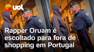 Rapper Oruam é escoltado para fora de shopping em Portugal veja vídeo [upl. by Zertnom]