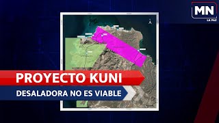 LaPaz ProyectoKuni Desaladora de agua para el proyecto Kuni no es viable [upl. by Adnilema436]