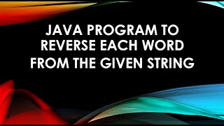 Java Program Reverse Each Word in a Stringquot [upl. by Arlina854]