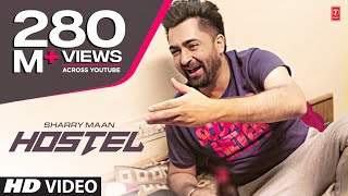 Hostel Sharry Mann Video Song  Parmish Verma  Mista Baaz  New Punjabi Song 2017  Punjabi Song [upl. by Kcirevam]