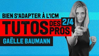 ♠♥♦♣ Bien sadapter à lICM avec GAËLLE BAUMANN 24 [upl. by Nilorac]