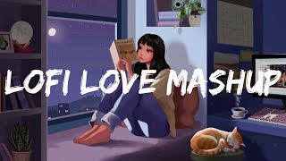 Lofi Love Mashup  Non Stop Music to Relax Drive Study  Bollywood Lofi Songs [upl. by Hakan]