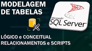 Modelagem de Tabelas SQL Server Criando Modelos Lógicos e Gerando Scripts [upl. by Newmann]