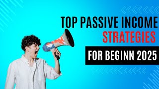 Top Passive Income Strategies for Beginn 2025 [upl. by Herodias]