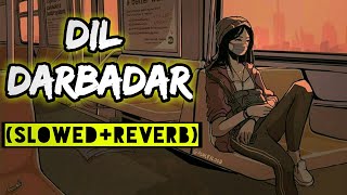 Dil Darbadar《slowed  reverb FULL VIDEO Song  PK  Ankit Tiwari  Aamir Khan [upl. by Engamrahc488]