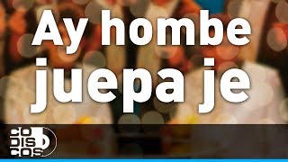 Ay Hombe Juepa Je Binomio De Oro  Audio [upl. by Ibed104]