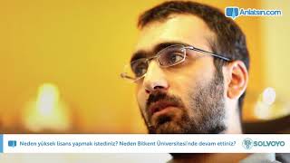 Neden yüksek lisans yapmak istediniz Neden Bilkent Üniversitesinde devam ettiniz [upl. by Ynnus]