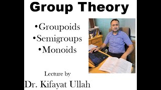 Group Theory  Groupoids  Semigroups  Monoids [upl. by Ainehs298]