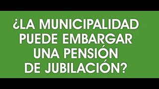 ¿La municipalidad puede embargar una pensión de jubilación Perú [upl. by Eecrad494]