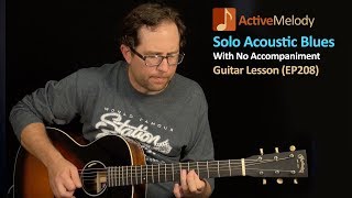 Solo Acoustic Blues Guitar Lesson  Play Blues Guitar By Yourself  EP208 [upl. by Ronoh25]