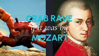 CRAB RAVE if it was by MOZART [upl. by Sharleen824]