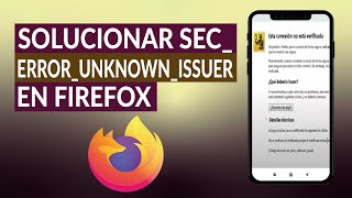 Cómo solucionar secerrorunknownissuer secerroruntrustedissuer en FIREFOX [upl. by Nevram821]