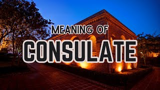 What is the meaning of Consulate [upl. by Perri699]