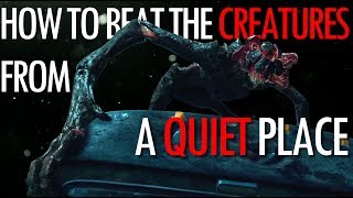 4 Ways to beat the Creatures from A Quiet Place [upl. by Dalis]