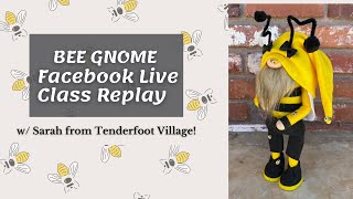 How to Make a Bee Gnome FB Live Class Replay [upl. by Latham135]