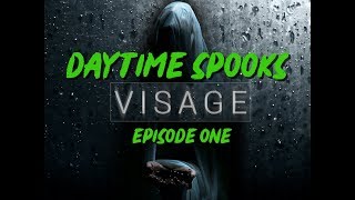 Visage Gameplay  Daytime Spooks  Episode 1 [upl. by Chari]