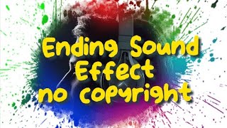 Ending Sound Effect No CopyrightFree to Use Soundeffect Backgroundeffect Editingeffect [upl. by Aehsat]