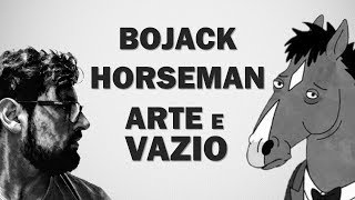 Bojack Horseman Niilismo Depressão e o Real Valor da Arte Com Spoiler [upl. by O'Brien992]