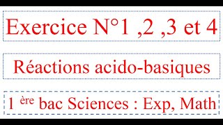 الأولى باك  Exercice N° 1  2  3 et 4 Réaction acidobasique [upl. by Murielle]